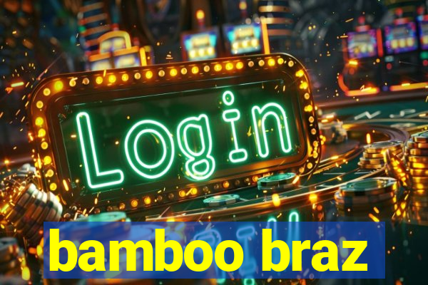 bamboo braz